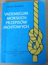 Miniatura okładki Berkowski Marek Vademecum morskich przepisów jachtowych.