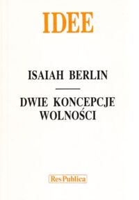 Miniatura okładki Berlin Isaiah Dwie koncepcje wolności i inne eseje. /IDEE/.