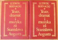 Miniatura okładki Bernacki Ludwik Teatr, dramat i muzyka za Stanisława Augusta. Z 68 podobiznami. Tom I-II. T.I. Źródła i materiały. T.II. Notatki i studja.