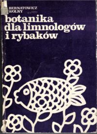 Miniatura okładki Bernatowicz S., Wolny P. Botanika dla limnologów i rybaków.