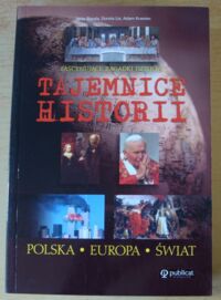 Miniatura okładki Besala Jerzy, Lis Dorota, Krawiec Adam Tajemnice historii. Fascynujące zagadki dziejów. Polska * Europa * Świat.
