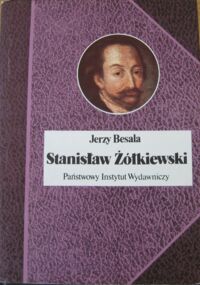 Zdjęcie nr 1 okładki Besala Jerzy Stanisław Żółkiewski. /Biografie Sławnych Ludzi/