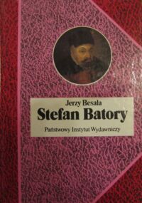 Miniatura okładki Besala Jerzy Stefan Batory. /Biografie Sławnych Ludzi/