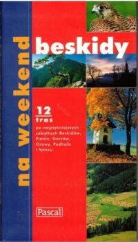 Zdjęcie nr 1 okładki  Beskidy na weekend. 12 najpiękniejszych tras.