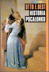Miniatura okładki Best Otto F. Historia pocałunku. /Spectrum/