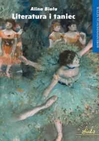 Miniatura okładki Biała Alina Literatura i taniec. /Korespondencja Sztuk/