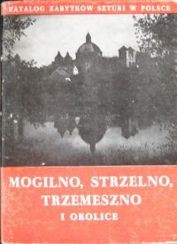 Miniatura okładki Białłowicz-Krygierowa Zofia Mogilno, Strzelno, Trzemeszno i okolice. /Katalog Zabytków Sztuki w Polsce. Tom XI. Dawne województwo bydgoskie. Zeszyt 10/
