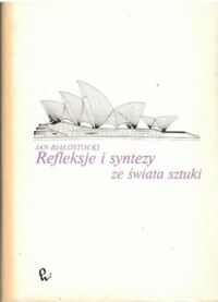 Miniatura okładki Białostocki Jan Refleksje i syntezy ze świata sztuki. /Studia i rozprawy z dziejów sztuki i myśli o sztuce/