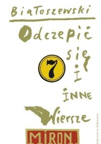 Miniatura okładki Białoszewski Miron "Odczepić się" i inne wiersze opublikowane w latach 1976-1980. /Utwory zebrane 7/