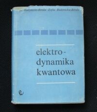 Zdjęcie nr 1 okładki Białynicki-Birula Iwo, Białynicka-Birula Zofia Elektrodynamika kwantowa.
