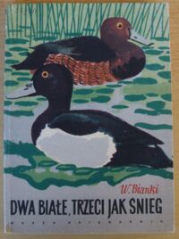 Miniatura okładki Bianki Witali /ilustr. Buczkowski Leopold/ Dwa białe, trzeci jak śnieg.