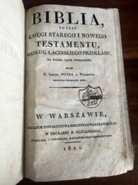 Miniatura okładki  Biblia, to jest Księgi Starego i Nowego Testamentu, według łacińskiego przekładu, na polski język przełożone przez X. Iakoba Wuyka z Wągrowca. Noty i przypisy do Biblii) (Biblia Wujka)