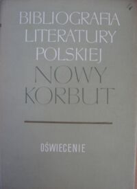 Miniatura okładki  Bibliografia literatury polskiej. Nowy Korbut. T.5. Oświecenie. Hasła osobowe I-O.
