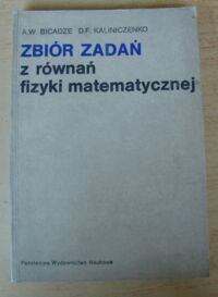 Miniatura okładki Bicadze A. W., Kaliniczenko D.F. Zbiór zadań z równań fizyki matematycznej.