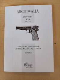 Zdjęcie nr 1 okładki Bidziński Seweryn /red./ Instrukcja o broni i instrukcja strzelecka. Część VIII. Pistolet Vis wz.35. /Archiwalia/