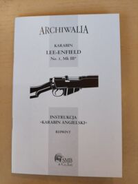 Zdjęcie nr 1 okładki Bidziński Seweryn /red./ Karabin angielski. Karabin Lee-enfield No. I, Mk III. Instrukcja. /Archiwalia/