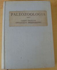 Zdjęcie nr 1 okładki Bieda Franciszek Paleozoologia. Tom I. Część ogólna. Zwierzęta bezkręgowe.