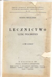 Miniatura okładki Biegeleisen Henryk Lecznictwo ludu polskiego. (z 100 rycinami z klinik uniw.lwow.)