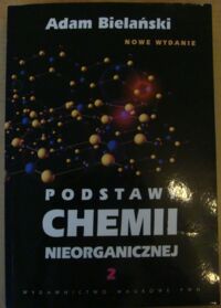 Zdjęcie nr 1 okładki Bielański Adam Podstawy chemii nieorganicznej. T.II.