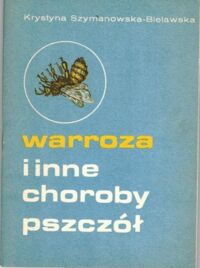 Zdjęcie nr 1 okładki Bielawska-Szymanowska Krystyna Warroza i inne choroby pszczół.