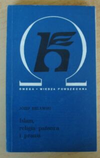 Miniatura okładki Bielawski Józef Islam, religia państwa i prawa. /Omega 258/