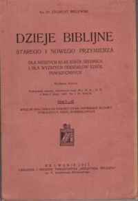 Zdjęcie nr 1 okładki Bielawski Zygmunt  Ks. Dr Dzieje Biblijne Starego i Nowego Przymierza dla niższych klas szkół średnich i dla wyższych oddziałów szkół powszechnych.