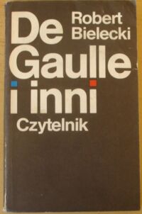 Miniatura okładki Bielecki Robert De Gaulle i inni.