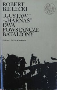 Miniatura okładki Bielecki Robert "Gustaw"-"Harnaś" dwa powstańcze bataliony. /Biblioteka Syrenki/