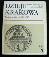 Miniatura okładki Bieniarzówna Janina, Małecki Jan  Dzieje Krakowa. Tom III. Kraków w latach 1796-1918.