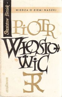 Miniatura okładki Bieniek Stanisław Piotr Włostowic. Postać z dziejów średniowiecznego Śląska. /Wiedza o Ziemi Naszej. Tom 9/