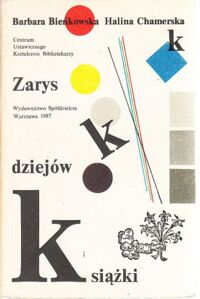 Miniatura okładki Bieńkowska Barbara, Chamerska Halina Zarys dziejów książki.