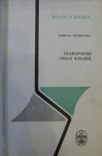 Zdjęcie nr 1 okładki Bieńkowska Barbara Staropolski świat książek. /Książki o Książce/