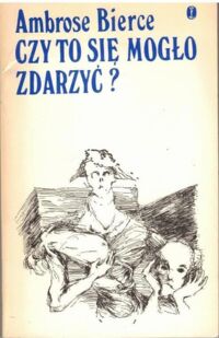 Miniatura okładki Bierce Ambrose Czy to się mogło zdarzyć?