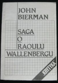 Miniatura okładki Bierman John Saga o Raoulu Wallenbergu.