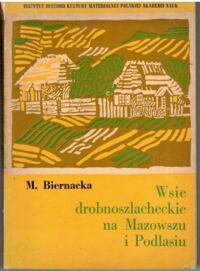 Miniatura okładki Biernacka Maria Wsie drobnoszlacheckie na Mazowszu i Podlasiu.