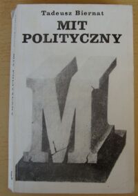 Zdjęcie nr 1 okładki Biernat Tadeusz Mit polityczny.