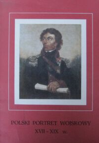 Miniatura okładki Bigoszewska Wanda Polski portret wojskowy XVII-XIX w.
