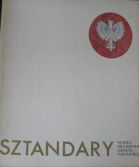 Miniatura okładki Bigoszewska Wanda, Wiewióra Henryk Sztandary Ludowego Wojska Polskiego 1943-1974.