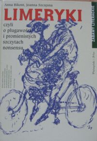 Zdjęcie nr 1 okładki Bikont Anna, Szczęsna Joanna Limeryki czyli o plugawości i promienistych szczytach nonsensu.