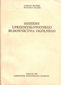Miniatura okładki Biliński Tadeusz, Gaczek Wojciech Systemy uprzemysłowionego budownictwa ogólnego.