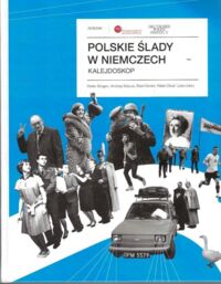 Miniatura okładki Bingen Dieter, Kaluza Andrzej, Kerski Basil, Loew Peter O. /red./ Polskie ślady w Niemczech. Kalejdoskop. 