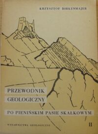 Zdjęcie nr 1 okładki Birenmajer Krzysztof Przewodnik geologiczny po pieńskim pasie skałkowym. Część II. Wycieczki w rejonie Czarny Dunajec - Nowy Targ - Frygman.