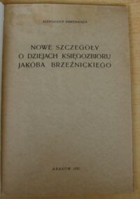Zdjęcie nr 2 okładki Birkenmajer Aleksander Nowe szczegóły o dziejach księgozbioru Jakóba Brzeźnickiego.