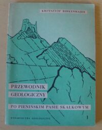 Miniatura okładki Birkenmajer Krzysztof Przewodnik geologiczny po pieńskim pasie skałkowym. Część I. Szkic geologiczny pasa skałkowego.