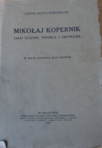 Miniatura okładki Birkenmajer Ludwik Antoni Mikołaj Kopernik jako uczony, twórca i obywatel. W 450-tą rocznicę jego urodzin.