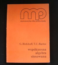 Zdjęcie nr 1 okładki Birkhoff G., Bartee T.C. Współczesna algebra stosowana.