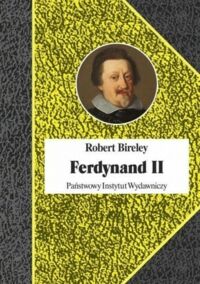 Miniatura okładki Birley Robert Ferdynand II (1578-1637). Cesarz kontrreformacji.