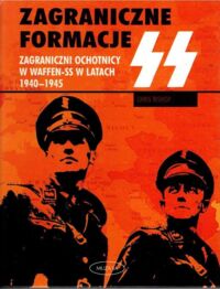 Miniatura okładki Bishop Chris Zagraniczne formacje SS. Zagraniczni ochotnicy w Waffen-SS w latach 1940-1945.