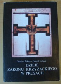 Miniatura okładki Biskup Marian, Labuda Gerard Dzieje zakonu krzyżackiego w Prusach. Gospodarka-Społeczeństwo-Państwo-Ideologia.