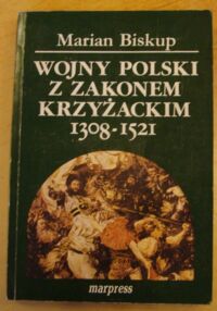 Miniatura okładki Biskup Marian Wojny Polski z Zakonem Krzyżackim (1308-1521).